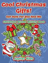 Cover image for Cool Christmas Gifts! Cut Outs For You And Me: Christmas Sticker Activity Book