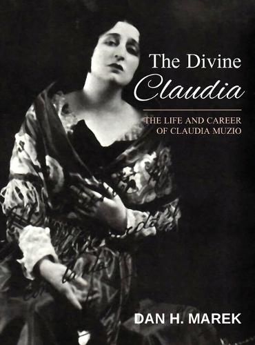 Cover image for The Divine Claudia: The Life and Career of Claudia Muzio