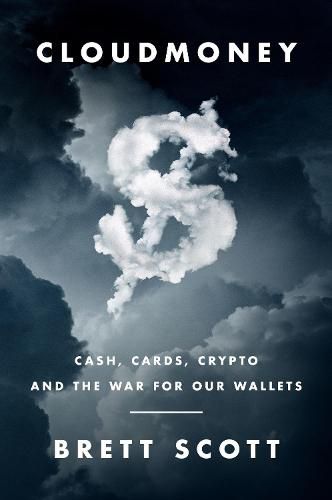 Cover image for Cloudmoney: Cash, Cards, Crypto, and the War for Our Wallets