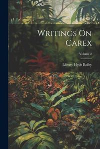 Cover image for Writings On Carex; Volume 2