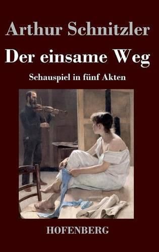 Cover image for Der einsame Weg: Schauspiel in funf Akten