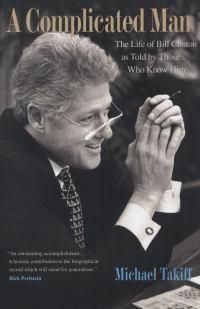 Cover image for A Complicated Man: The Life of Bill Clinton as Told by Those Who Know Him