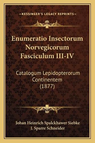 Enumeratio Insectorum Norvegicorum Fasciculum III-IV: Catalogum Lepidopterorum Continentem (1877)