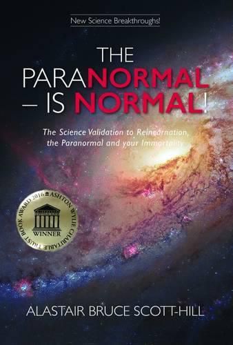 Cover image for The Paranormal - is Normal!: The Science Validation to Reincarnation, the Paranormal and Your Immortality