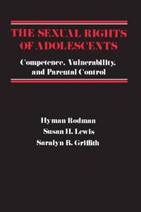 Cover image for The Sexual Rights of Adolescents: Competence, Vulnerability, and Parental Control