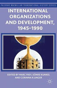 Cover image for International Organizations and Development, 1945-1990