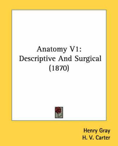 Cover image for Anatomy V1: Descriptive and Surgical (1870)