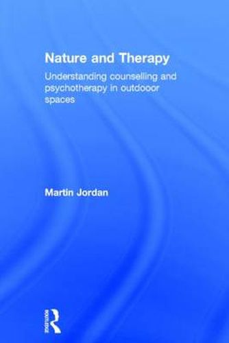 Cover image for Nature and Therapy: Understanding counselling and psychotherapy in outdoor spaces