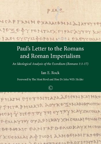 Paul's Letter to the Romans and Roman Imperialism: An Ideological Analysis of the Exordium (Romans 1:1-17)