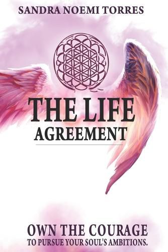 Cover image for The Life Agreement: Own the Courage to Pursue Your Soul's Ambitions