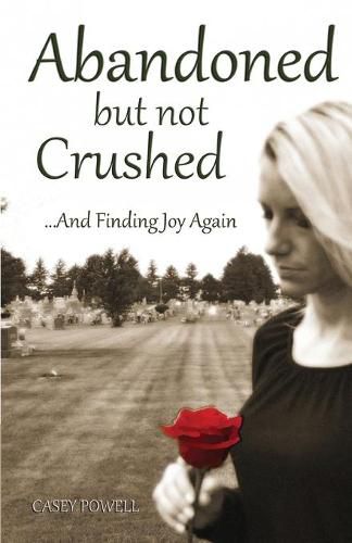 Cover image for Abandoned But Not Crushed: And Finding Joy Again