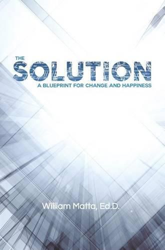 Cover image for The Solution: A Blueprint for Change and Happiness