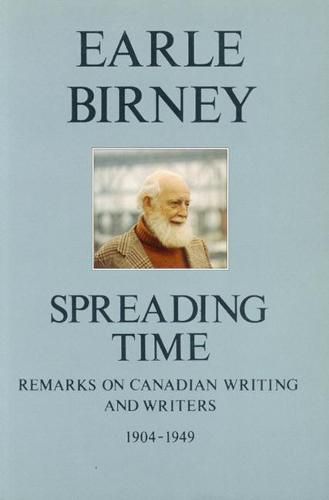 Spreading Time: Remarks on Canadian Writing & Writers 1904-1949