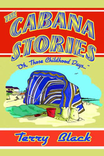 Cover image for The Cabana Stories: Oh, Those Childhood Days...