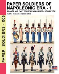 Cover image for Paper soldiers of Napoleonic era -1: France and Italy from the Vinkhuijzen collection