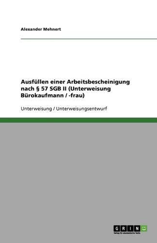 Cover image for Ausfullen einer Arbeitsbescheinigung nach  57 SGB II (Unterweisung Burokaufmann / -frau)