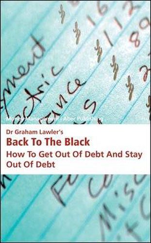 Cover image for Dr Graham Lawler's Back to the Black: How to Get out of Debt and Stay out of Debt