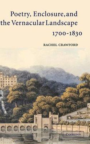 Cover image for Poetry, Enclosure, and the Vernacular Landscape, 1700-1830