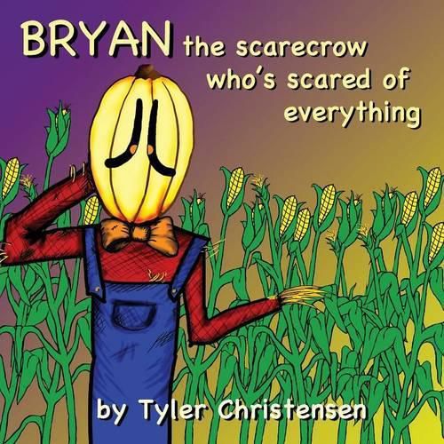 Cover image for Bryan The Scarecrow Who's Scared Of Everything