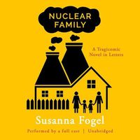 Cover image for Nuclear Family: A Tragicomic Novel in Letters