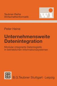 Cover image for Unternehmensweite Datenintegration: Modular-integrierte Datenlogistik in betrieblichen Informationssystemen