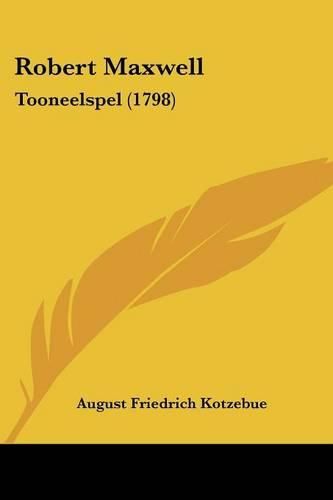 Cover image for Robert Maxwell: Tooneelspel (1798)