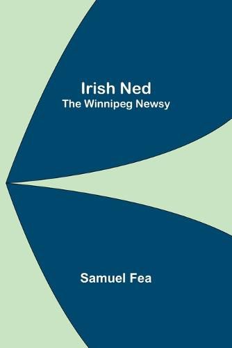 Cover image for Irish Ned; The Winnipeg Newsy