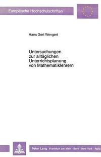 Cover image for Untersuchungen Zur Alltaeglichen Unterrichtsplanung Von Mathematiklehrern: Eine Kognitionspsychologische Studie