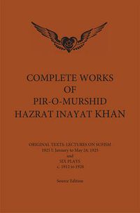 Cover image for Complete Works of Pir-O-Murshid Hazrat Inayat Khan 1925 1: Lectures on Sufism January to May 24 1925 & Six Plays