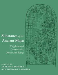 Cover image for Substance of the Ancient Maya