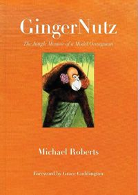 Cover image for GingerNutz: The Jungle Memoir of a Model Orangutan