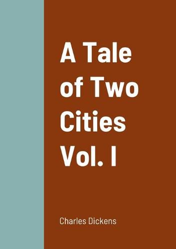 Cover image for A Tale of Two Cities Vol. I