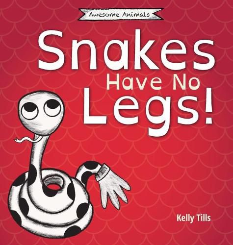 Cover image for Snakes Have No Legs: A light-hearted book on how snakes get around by slithering