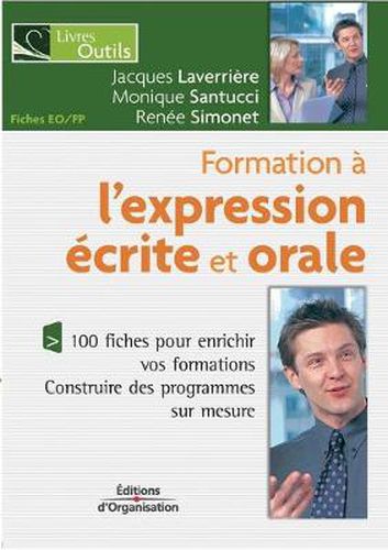 Cover image for Formation a l'expression ecrite et orale: 100 fiches pour enrichir vos formations. Contruire des programmes sur mesure.