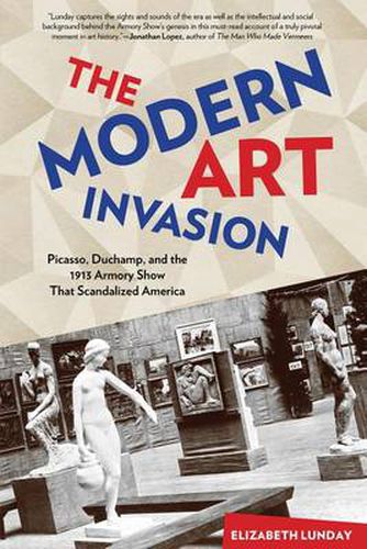 Cover image for Modern Art Invasion: Picasso, Duchamp, And The 1913 Armory Show That Scandalized America