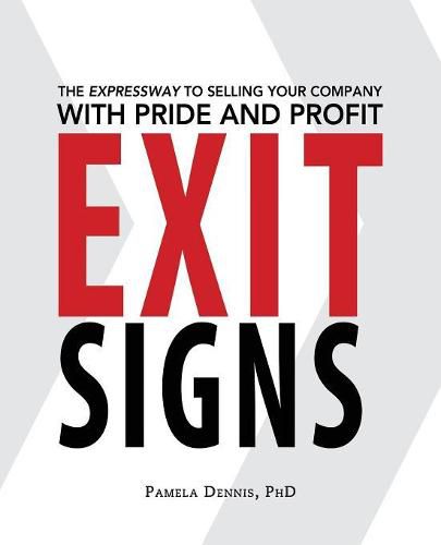 Cover image for Exit Signs: The Expressway to Selling Your Company with Pride and Profit