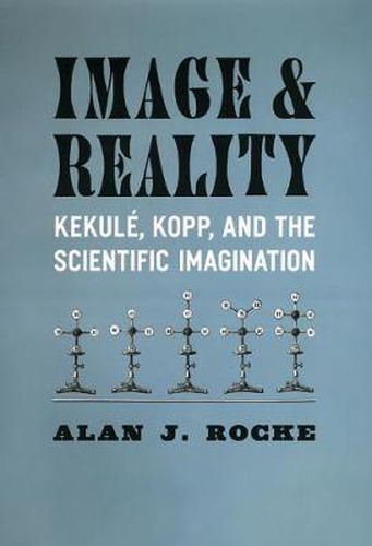 Image and Reality: Kekule, Kopp, and the Scientific Imagination