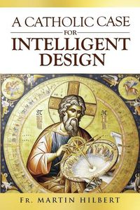 Cover image for A Catholic Case for Intelligent Design