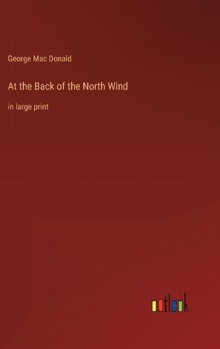 Cover image for At the Back of the North Wind: in large print