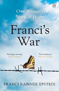 Cover image for Franci's War: The incredible true story of one woman's survival of the Holocaust