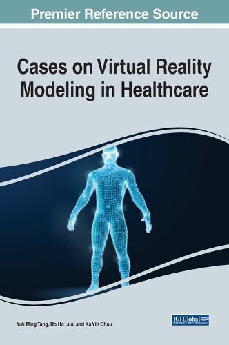 Cover image for Cases on Virtual Reality Modelling in Healthcare