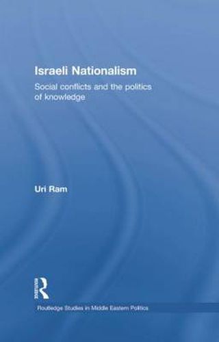 Cover image for Israeli Nationalism: Social conflicts and the politics of knowledge