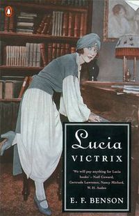 Cover image for Lucia Victrix: Mapp and Lucia, Lucia's Progress, Trouble for Lucia