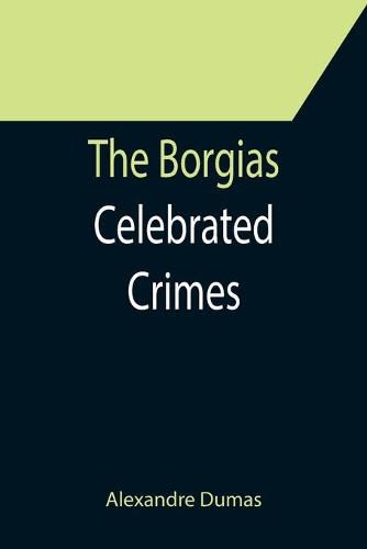 Cover image for The Borgias; Celebrated Crimes