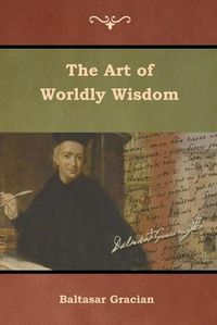 Cover image for The Art of Worldly Wisdom