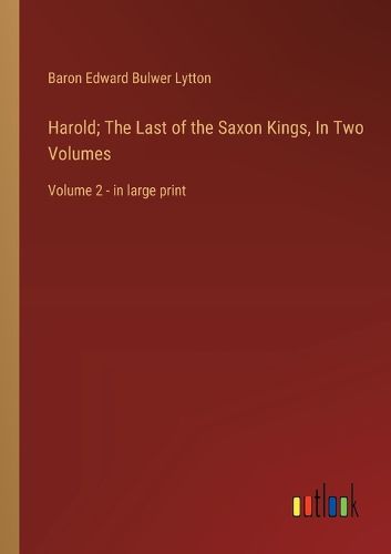 Cover image for Harold; The Last of the Saxon Kings, In Two Volumes