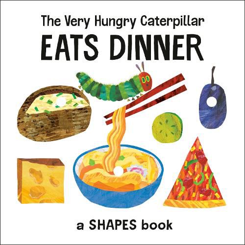 Cover image for The Very Hungry Caterpillar Eats Dinner: A Shapes Book