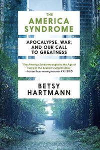 Cover image for The America Syndrome: Apocalypse, War, and Our Call to Greatness
