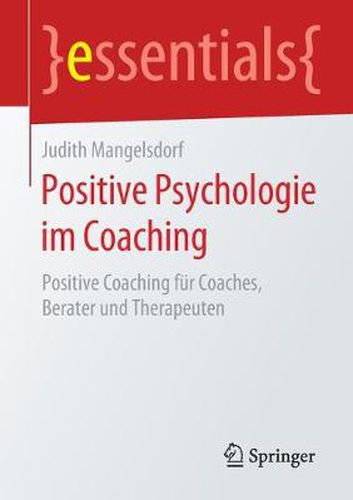 Cover image for Positive Psychologie im Coaching: Positive Coaching fur Coaches, Berater und Therapeuten