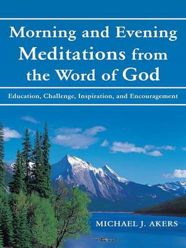 Cover image for Morning and Evening Meditations from the Word of God: Education, Challenge, Inspiration, and Encouragement